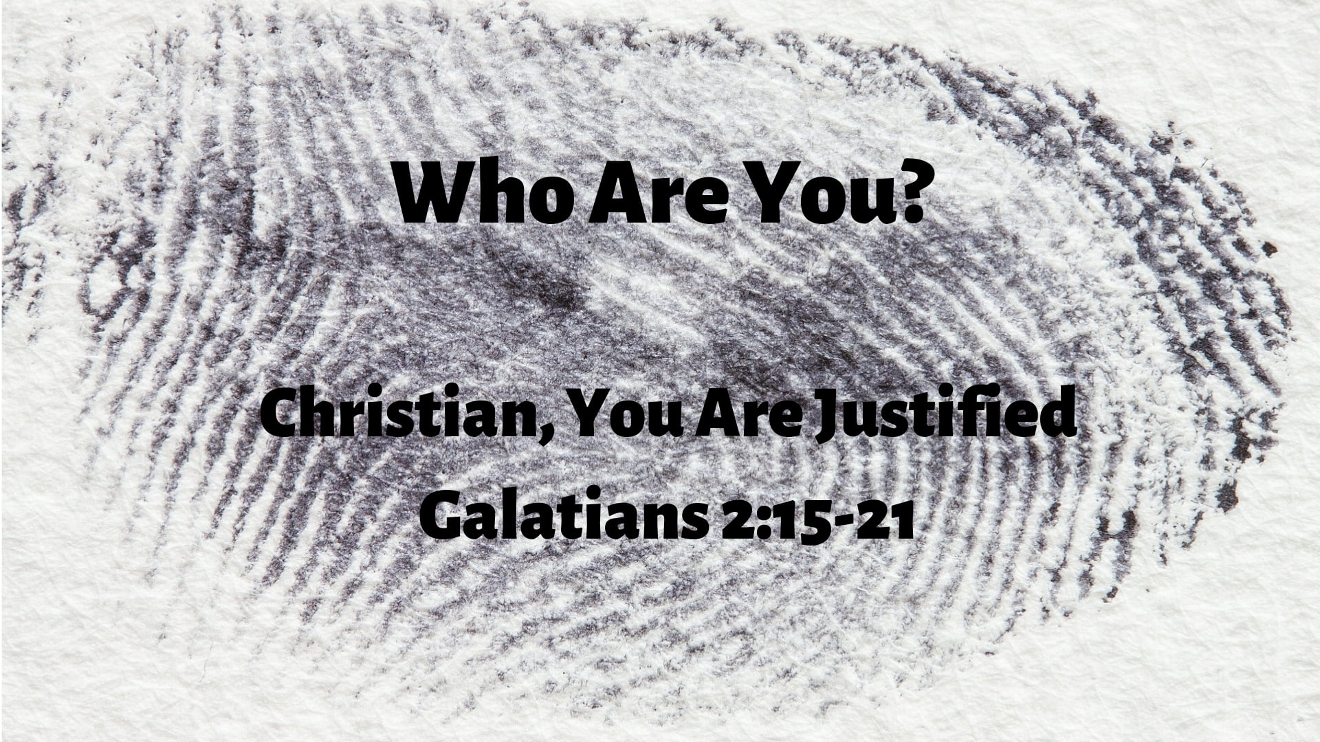 Who Are You? You Are Justified (Galatians 2:15-21)