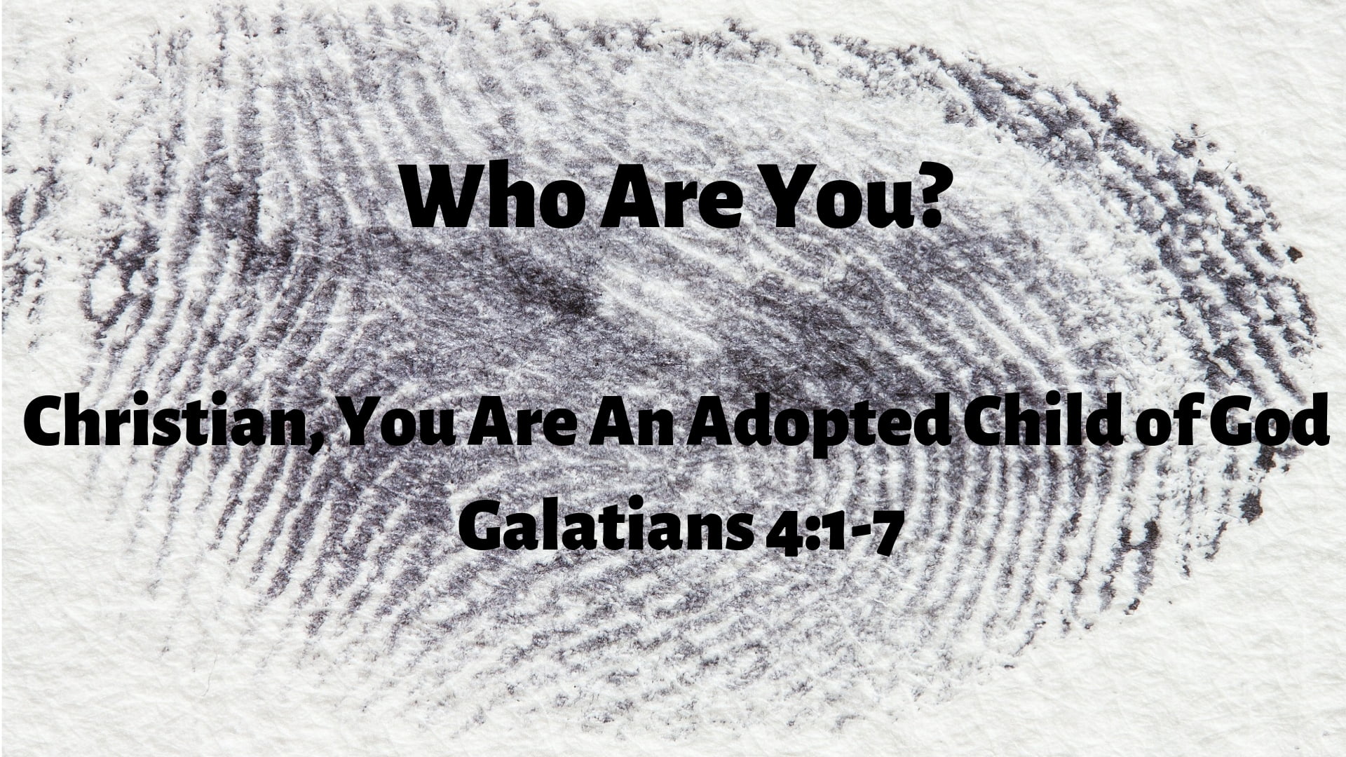 You Are Adopted Into God's Family (Galatians 417